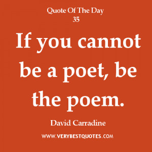 inspirational quotes, If you cannot be a poet, be the poem