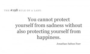 ... yourself from sadness without also protecting yourself from happiness