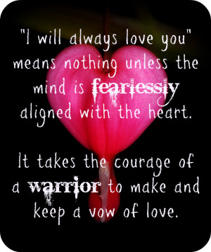It Takes The Courage Of A Warrior To Make And Keep A Vow Of Love