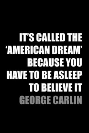 ... American Dream' because you have to be asleep to believe it.