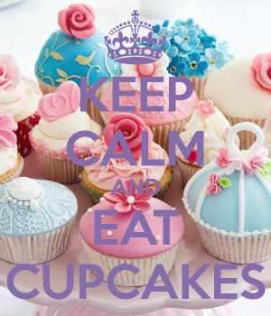 KEEP CALM AND EAT CUPCAKES