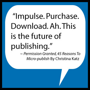 Impulse. Purchase. Download. Ah. This is the future of publishing ...