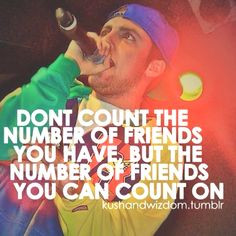 ... friends you have but tha number of friends you can count on mac miller