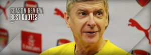Season review - Best Arsenal quotes - Arsenal news - NewsLocker