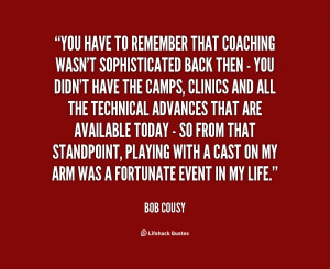quote Bob Cousy you have to remember that coaching wasnt 75602 png