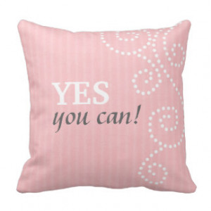 Yes You Can : 3 Word Quote Pillow