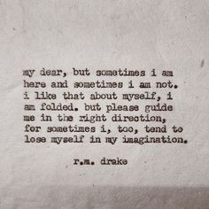 sometimes i am here and sometimes i am not r m drake