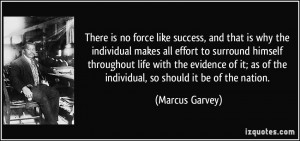 There is no force like success, and that is why the individual makes ...