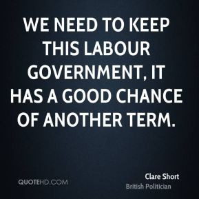 clare short clare short we need to keep this labour government it has