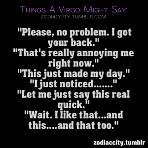 Zodiac City Things a Virgo might say “Let me just say this real ...