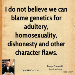 do not believe we can blame genetics for adultery, homosexuality ...