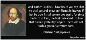 And, Father Cardinal, I have heard you say That we shall see and know ...
