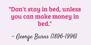 dont-stay-in-bed-unless-you-can-make-money-in.png