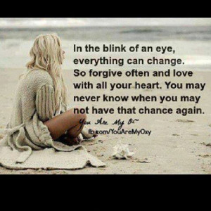 ... may-never-know-when-you-may-not-have-that-chance-again-sympathy-quote