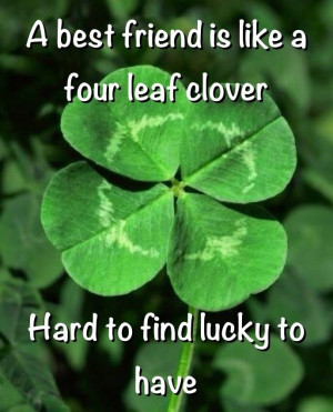 best friend is like a four leaf clover