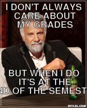 ... -my-grades-but-when-i-do-it-s-at-the-end-of-the-semester-ceba57.jpg