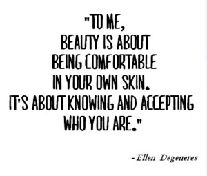 To Me, Beauty Is About Being Comfortable In Your Own Skin. It’s ...