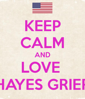 Keep Calm And Love Hayes Grier