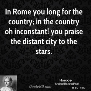... the country oh inconstant! you praise the distant city to the stars