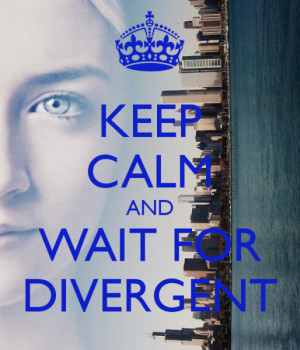 keep-calm-and-wait-for-divergent