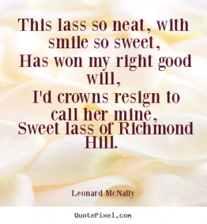 Love quote - This lass so neat, with smile so sweet, has..