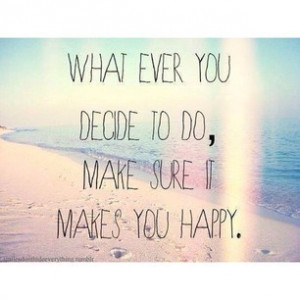 makes you happy, happiness, quotes, life