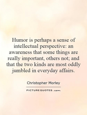 christopher morley humor quotes humor is perhaps a sense of jpg