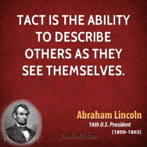 Tact is the ability to describe others as they see themselves.