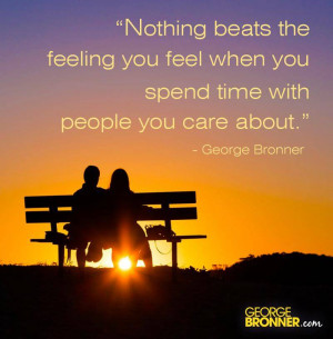 Nothing beats the feeling you feel when you spend time with people you ...