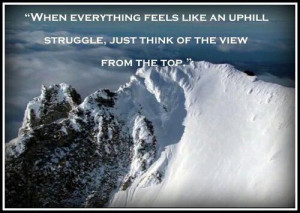 When everything feels like uphill struggle | Top Life Quotes