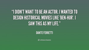 quote-Dante-Ferretti-i-didnt-want-to-be-an-actor-1-247867.png