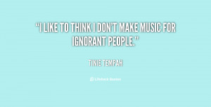 quote Tinie Tempah i like to think i dont make 139568 1 png