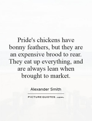 Pride's chickens have bonny feathers, but they are an expensive brood ...