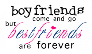 Code for forums: [url=http://www.quotes99.com/boy-friends-come-and-go ...