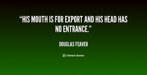 douglas feaver quotes he d believe anything provided it s not in holy ...