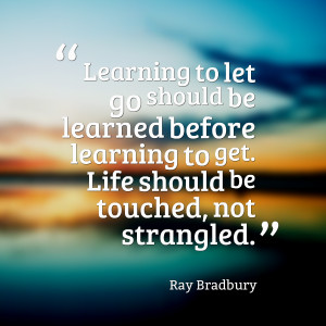Quotes Picture: learning to let go should be learned before learning ...