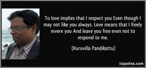 To love implies that I respect you/ Even though I may not like you ...