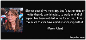 me crazy, but I'd rather read or write than do anything just to work ...