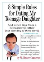 Simple Rules for Dating My Teenage Daughter: And Other Tips from a ...