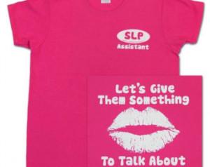Speech Pathology Inspirational Quotes Speech pathologist shirt (lots