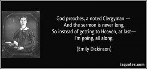 God preaches, a noted Clergyman — And the sermon is never long, So ...