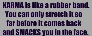Funny Quote – Karma is like a rubber band