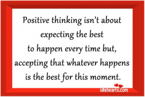 Positive thinking isn’t about expecting the best to happen every ...