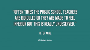 Often times the public school teachers are ridiculed or they are made ...
