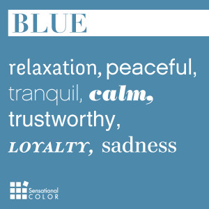 Blue: elaxation, peaceful, tranquil, calm, trustworthy, loyalty ...