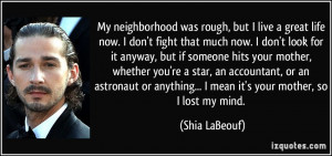 My neighborhood was rough, but I live a great life now. I don't fight ...