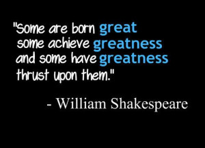 ... favorite Shakespeare quotes about greatness. From the Twelfth Night