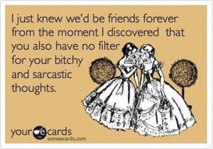 Just Knew We’d Be Best Friends Forever! – Funny Friends Quotes 3