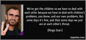 children so we have to deal with each other because we have to deal ...