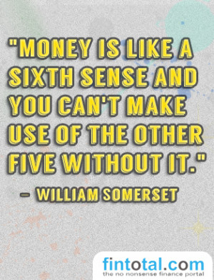 Money Is Like A Sixth Sense And You Can’t Make Use Of The Other Five ...